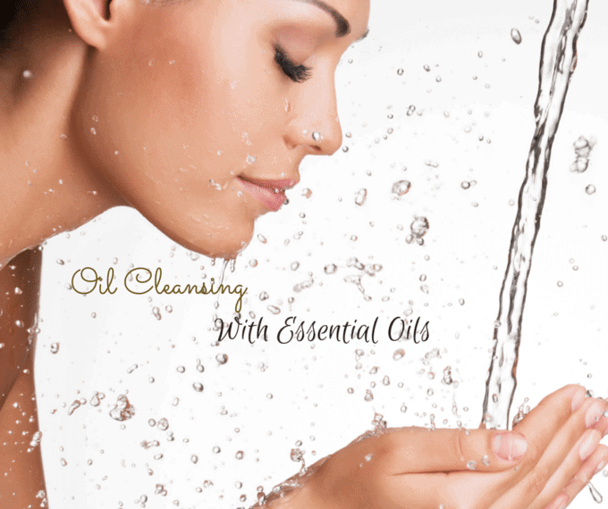 Oil Cleansing with Essential Oils