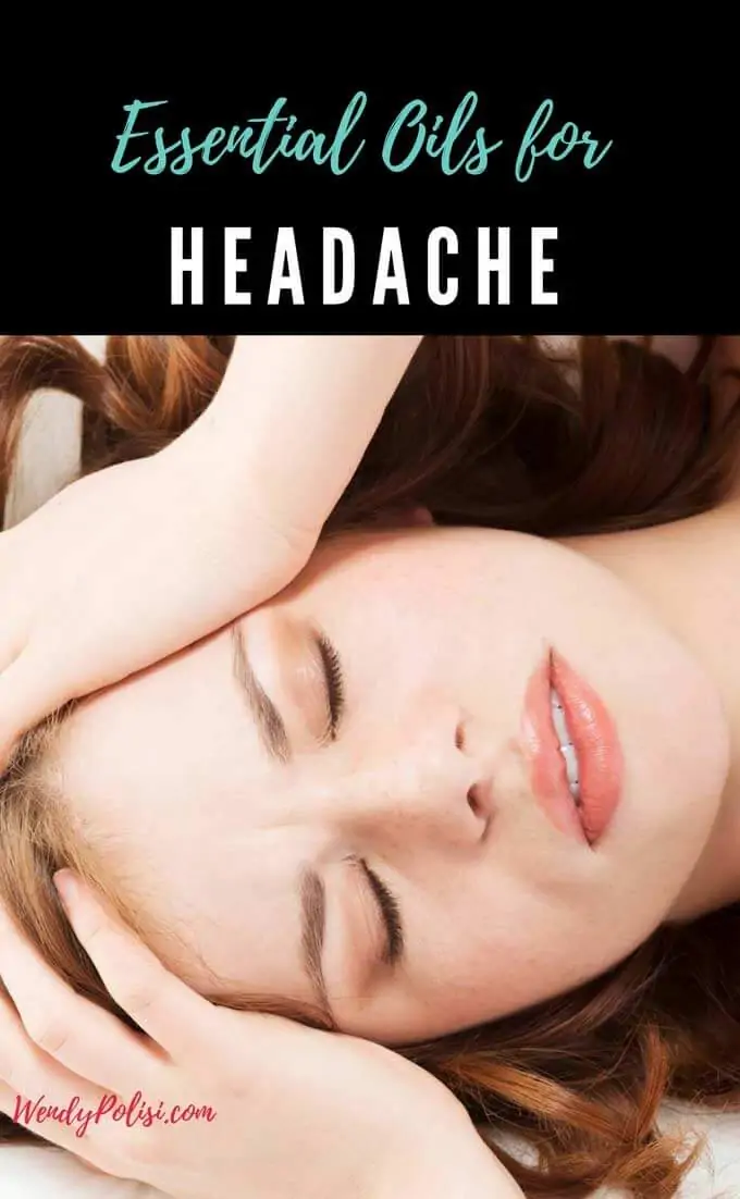 Photo of woman with a headache with writing above that says Essential Oils for Headaches