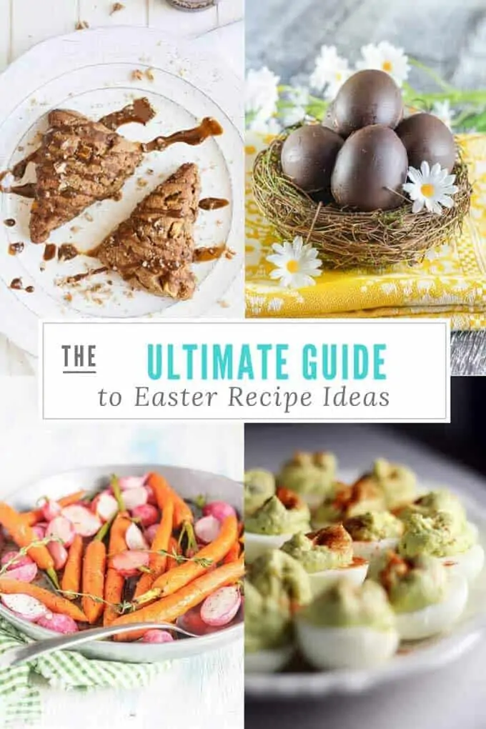 Collage of four Easter Recipes with the text The Ultimate Guide to Easter Recipe Ideas