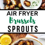 Two photos of Brussels sprouts in a bowl with a dipping sauce with the text in the middle that says Air Fryer Brussels Sprouts.