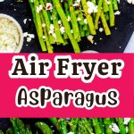 Two photos of goat cheese topped asparagus with the text air fryer asparagus in the middle.