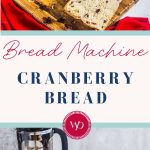 A loaf of bread machine cranberry bread, partly sliced, sits on a wooden board with a red cloth. Nearby are a drink, a bowl of cranberries, and coffee. Text reads: Bread Machine Cranberry Bread.