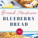 Sliced loaf of bread machine blueberry bread with a swirl pattern, golden crumb topping, and fresh blueberries and lemon slices in the background. Text reads: Bread Machine Blueberry Bread.